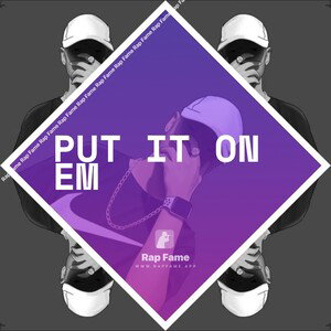 Put It On Em 