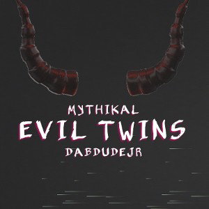 Evil Twins (Ft. Dabdudejr)