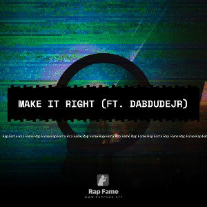 Make it Right (Ft. Dabdudejr)