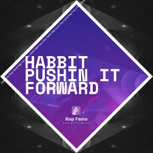 habbit pushin it forward