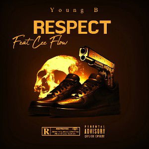 Respect _Young B feat Cee Flow 