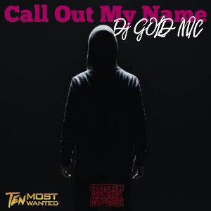 Call out my name_Dj GOLD MIC