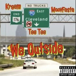 We Outside - Ft - Tee Tee , Kream
