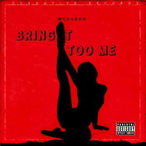 Mac Da Don - Bring It Too me
