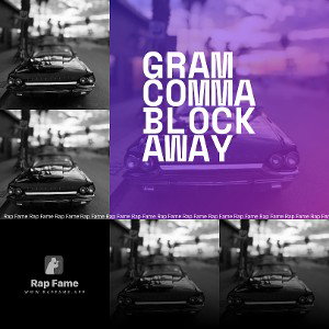 Gram comma Block away