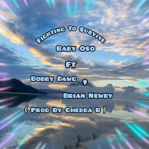Baby Oso - Fighting To Survive ft Bobby Dawg, Brian Newby 