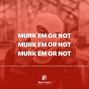 Murk em or not 