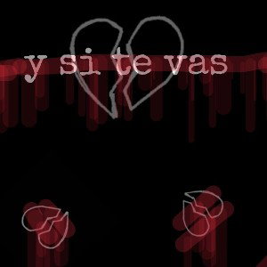 Y si te vas