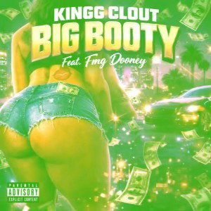 KINGG CLOUT “ Big Booty Feat Fmg Dooney  (Off da Lean)