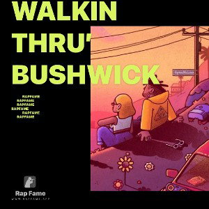 WALKIN THRU’ BUSHWICK 