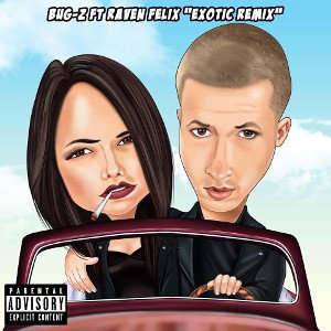 Bug-Z “Exotic” (Remix) x Raven Felix (Taylor Gang) 