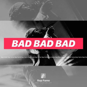 Bad Bad Bad 