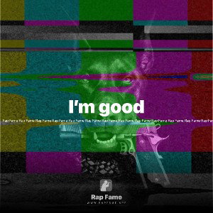 I’m good