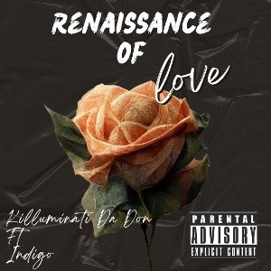 Renaissance Of Love- Killuminati Da Don Ft Indigo