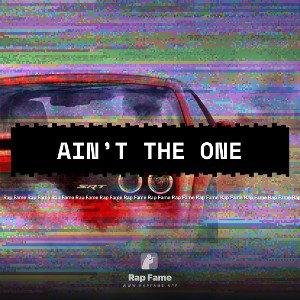 ain’t the one 