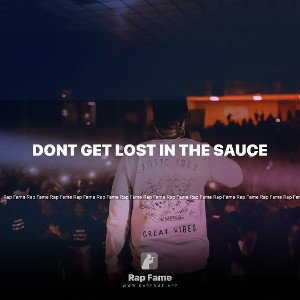 Dont get lost in the sauce