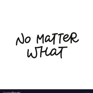 No Matter What