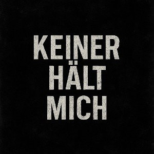 KEINER HÄLT MICH 