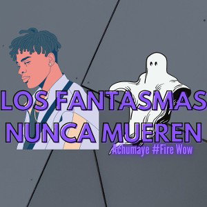 Los fantasmas nunca mueren