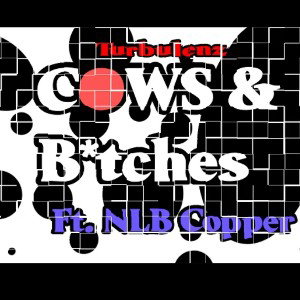 Cows And Bitches ft NLB Copper