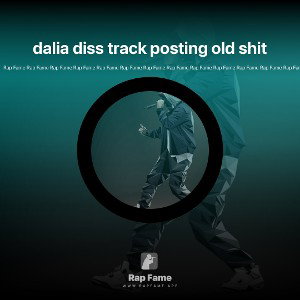 dalia diss track posting old shit 