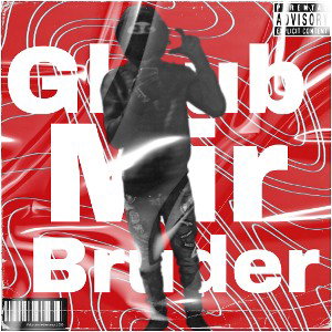 Glaub mir Bruder 