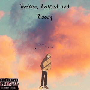 Broken, Bruised and Bloody 