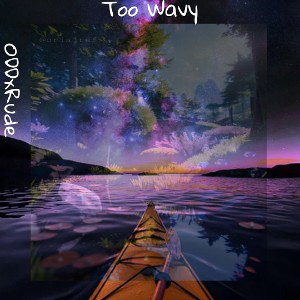 Too Wavy