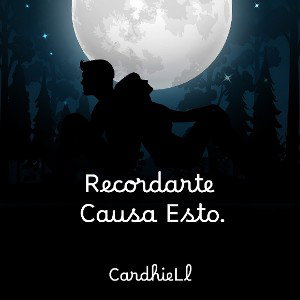 CardhieLl - Recordarte Causa Esto.
