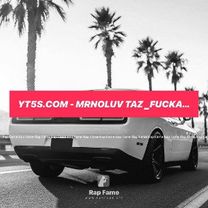 yt5s.com - mrnoluv taz _fucka (128 kbps)