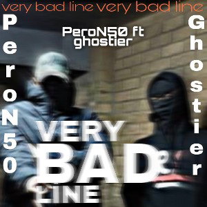 PeroN50 ft Ghostier -VERYBADLİNE