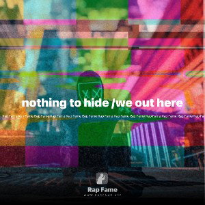 nothing to hide /we out here 