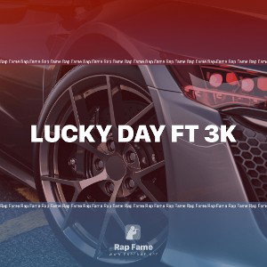 Lucky day ft 3k 🔥🔥
