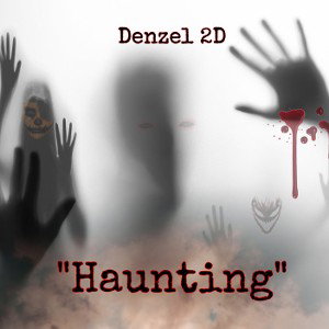 Denzel 2D- “Haunting”