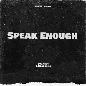 Speak Enough by Profit Ft Lcfranchise