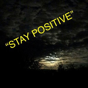 Stay positive