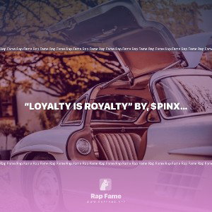 “Loyalty is Royalty” by, $pinx baby featuring Philadelphia Freeway (uncut not mixed (Rap Fame version))
