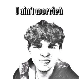 I Ain’t Worried Snippet 