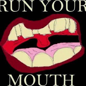 Run Yo Mouth