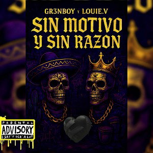 Louie V. Husilvill FT GR3NBOY- Sin Motivo Y Sin Razon  