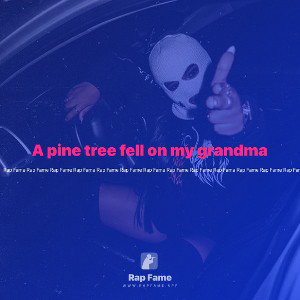 A pine tree fell on my grandma