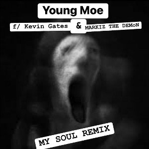 MY SOUL BY:YoungMoe f/ Kevin Gates & MARKIZTHEDEMoN