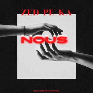 Zed Pe Ka - Nous