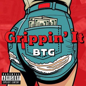 BTG - Grippin’ It 