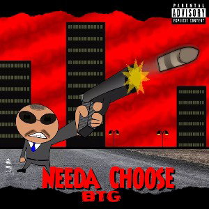 BTG - Needa Choose