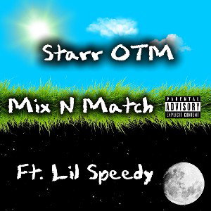 Starr OTM - Mix N Match (ft. Lil Speedy)