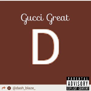 Dash Blaze - Gucci Great 