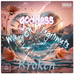 BROKEN ft Mikey OT & L3G1T1M4T3