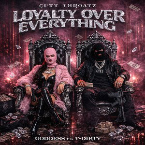Loyalty Over Everything ft T-Dirty