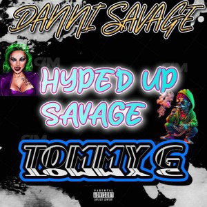 HYPED UP SAVAGE ft TOMMY G
